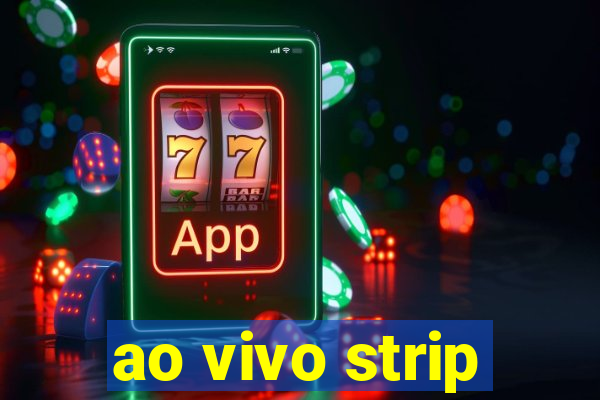 ao vivo strip